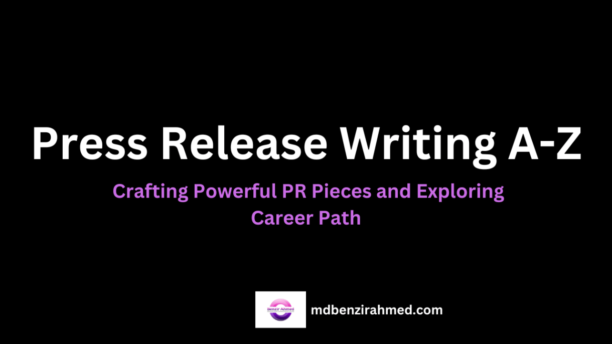 Press Release Writing A-Z: Crafting Powerful PR Pieces and Exploring Career Path, a comprehensive guide by Benzir Ahmed, displayed with website mdbenzirahmed.com logo and branding.